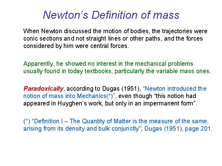 Newton’s Definition of mass When Newton discussed the motion of bodies, the trajectories were