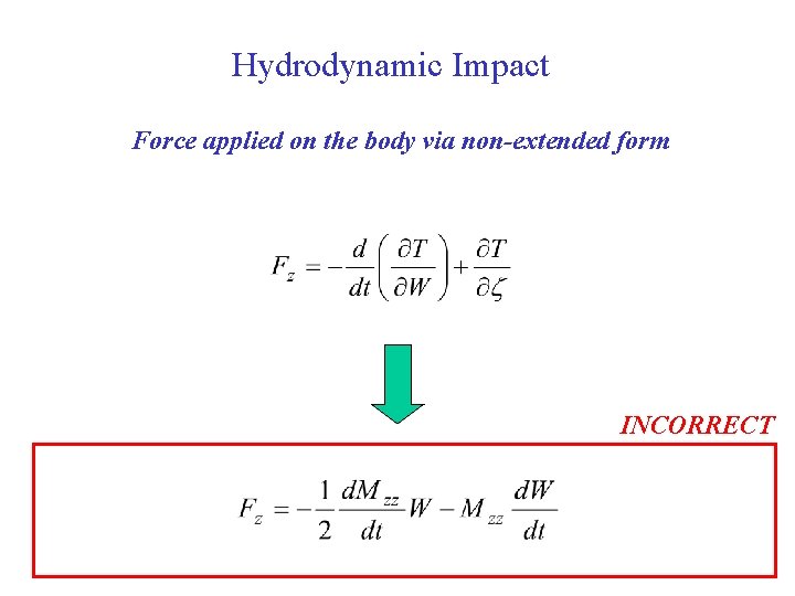 Hydrodynamic Impact Force applied on the body via non-extended form INCORRECT 