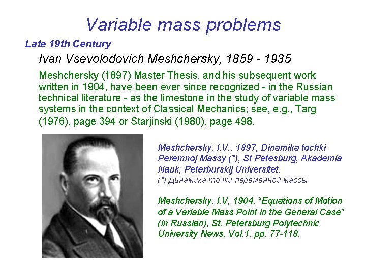 Variable mass problems Late 19 th Century Ivan Vsevolodovich Meshchersky, 1859 - 1935 Meshchersky
