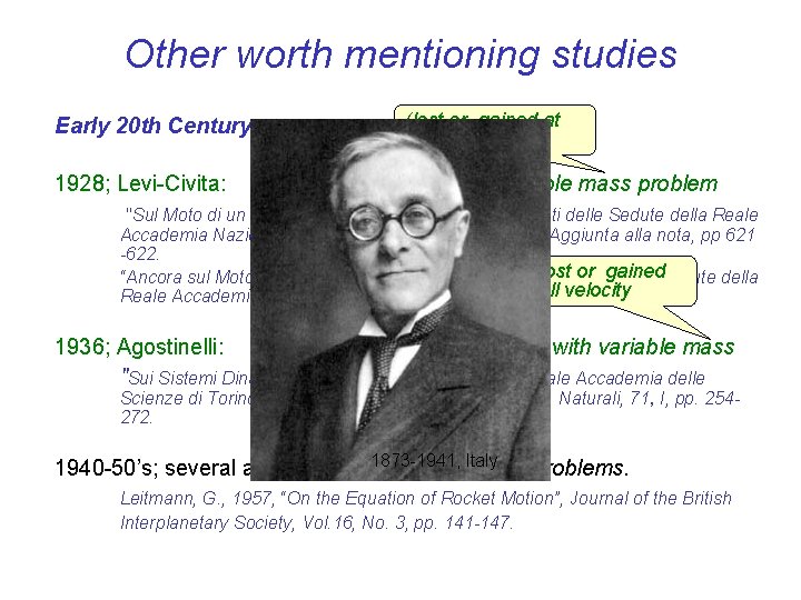 Other worth mentioning studies Early 20 th Century 1928; Levi-Civita: (lost or gained at