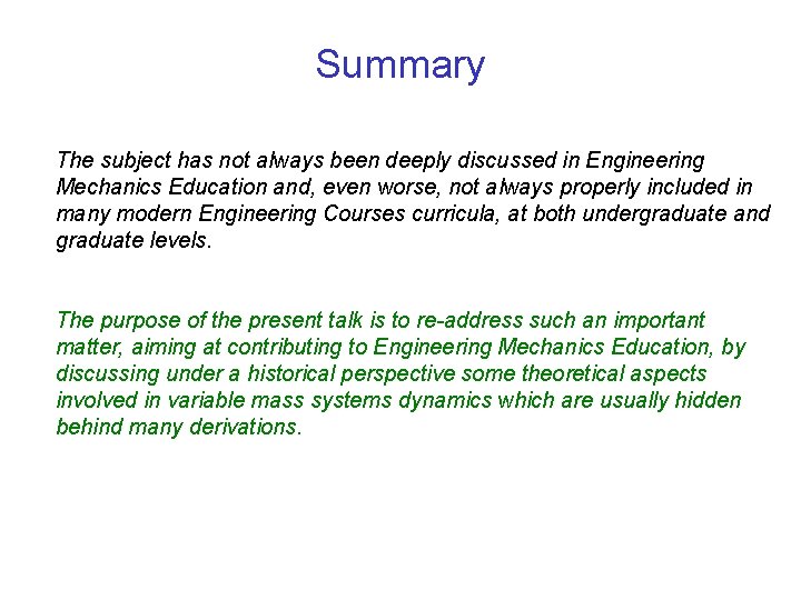 Summary The subject has not always been deeply discussed in Engineering Mechanics Education and,