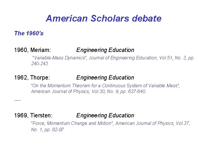 American Scholars debate The 1960’s 1960, Meriam: Engineering Education “Variable-Mass Dynamics”, Journal of Engineering