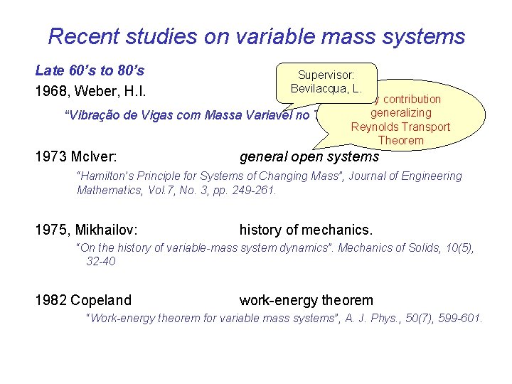 Recent studies on variable mass systems Late 60’s to 80’s 1968, Weber, H. I.