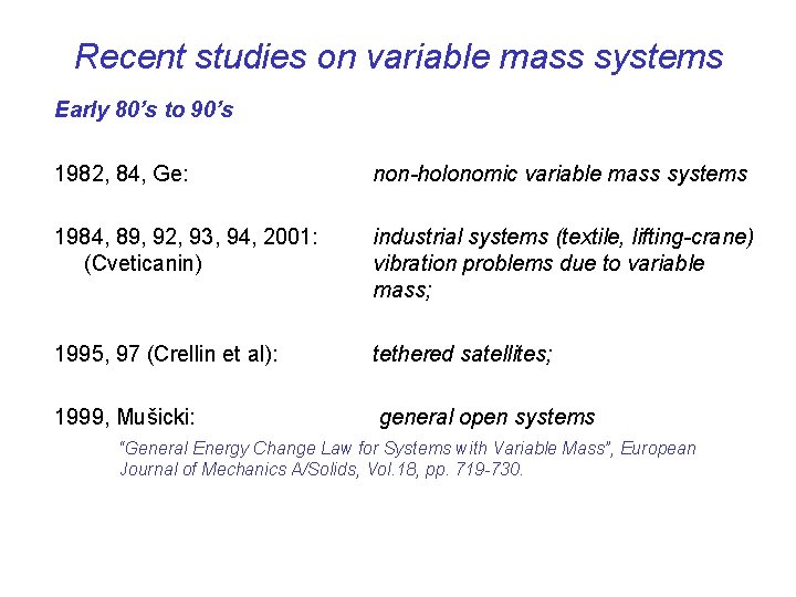Recent studies on variable mass systems Early 80’s to 90’s 1982, 84, Ge: non-holonomic