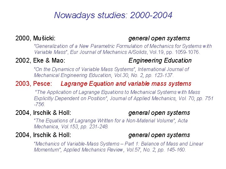 Nowadays studies: 2000 -2004 2000, Mušicki: general open systems ”Generalization of a New Parametric
