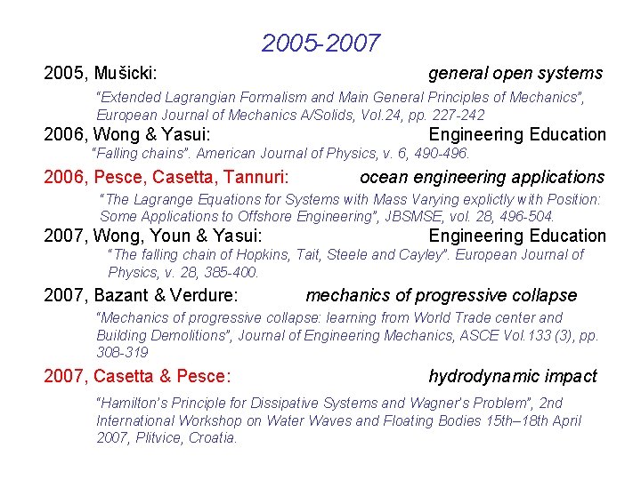 2005 -2007 2005, Mušicki: general open systems “Extended Lagrangian Formalism and Main General Principles