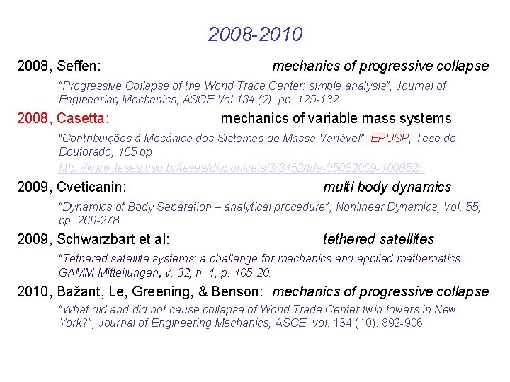 2008 -2010 2008, Seffen: mechanics of progressive collapse “Progressive Collapse of the World Trace
