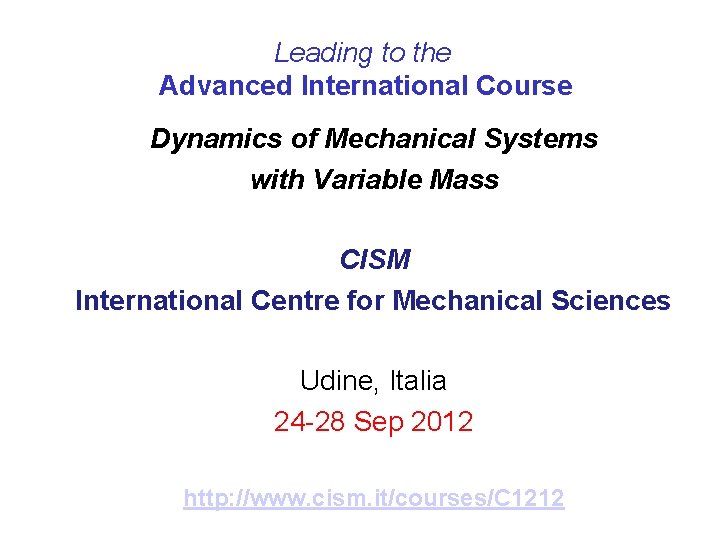 Leading to the Advanced International Course Dynamics of Mechanical Systems with Variable Mass CISM