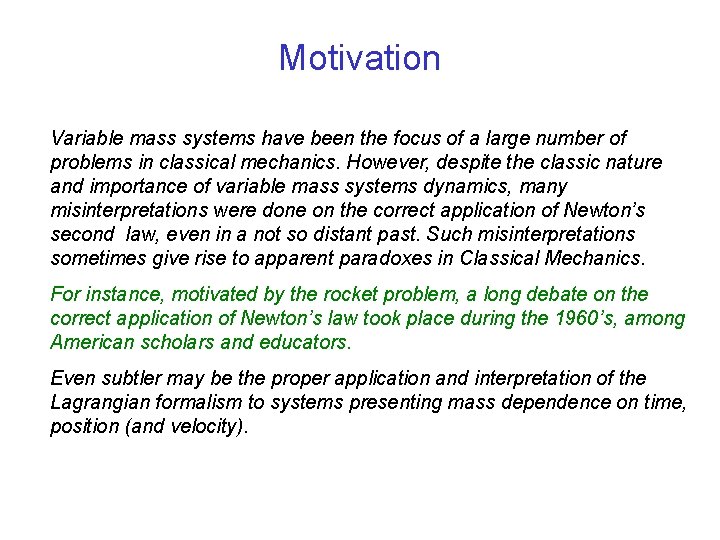 Motivation Variable mass systems have been the focus of a large number of problems