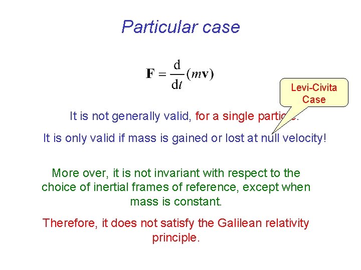 Particular case Levi-Civita Case It is not generally valid, for a single particle. It