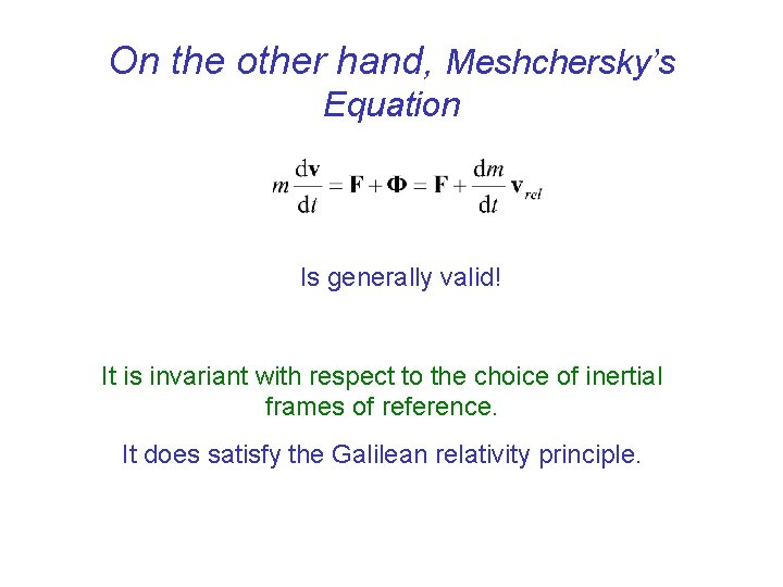 On the other hand, Meshchersky’s Equation Is generally valid! It is invariant with respect