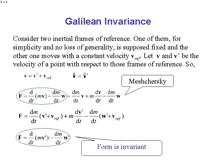 Galilean Invariance Consider two inertial frames of reference. One of them, for simplicity and