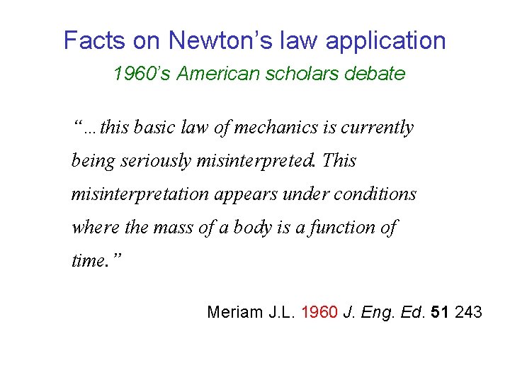 Facts on Newton’s law application 1960’s American scholars debate “…this basic law of mechanics