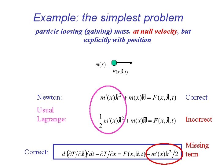 Example: the simplest problem particle loosing (gaining) mass, at null velocity, but explicitly with