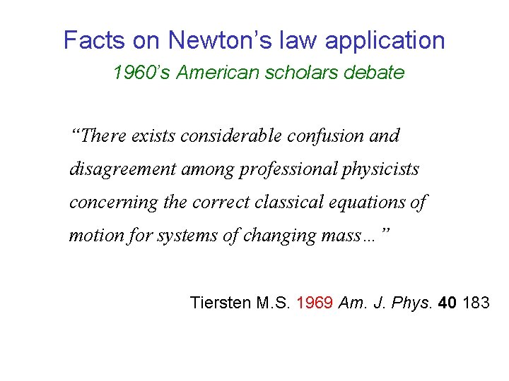 Facts on Newton’s law application 1960’s American scholars debate “There exists considerable confusion and