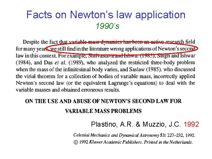 Facts on Newton’s law application 1990’s Plastino, A. R. & Muzzio, J. C. 1992