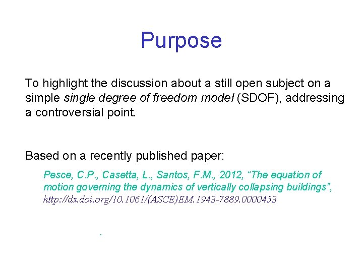 Purpose To highlight the discussion about a still open subject on a simple single