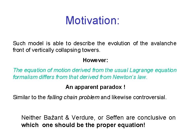 Motivation: Such model is able to describe the evolution of the avalanche front of