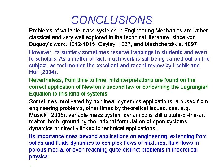 CONCLUSIONS Problems of variable mass systems in Engineering Mechanics are rather classical and very