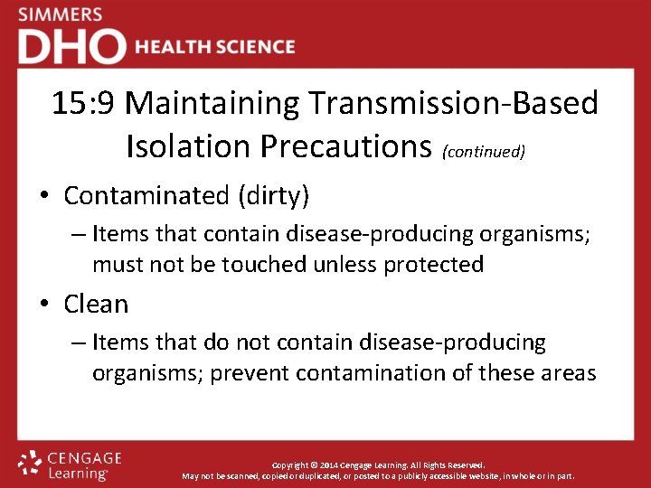 15: 9 Maintaining Transmission-Based Isolation Precautions (continued) • Contaminated (dirty) – Items that contain
