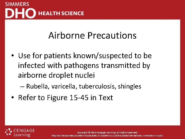 Airborne Precautions • Use for patients known/suspected to be infected with pathogens transmitted by