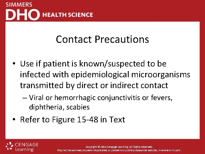 Contact Precautions • Use if patient is known/suspected to be infected with epidemiological microorganisms