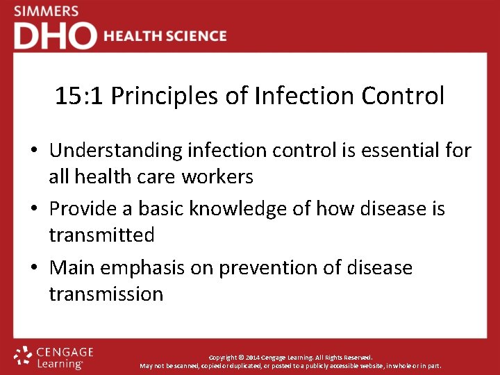 15: 1 Principles of Infection Control • Understanding infection control is essential for all