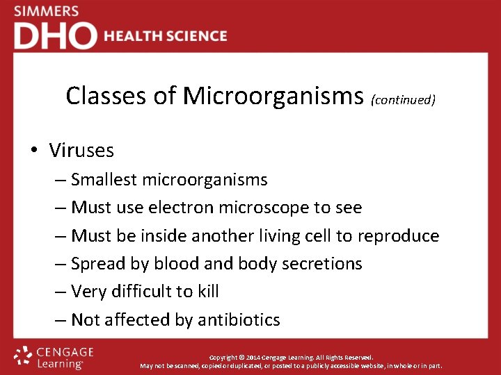Classes of Microorganisms (continued) • Viruses – Smallest microorganisms – Must use electron microscope