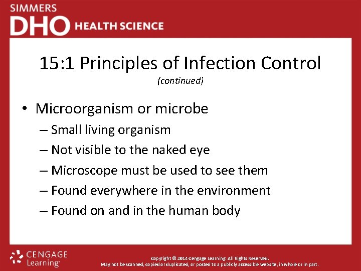 15: 1 Principles of Infection Control (continued) • Microorganism or microbe – Small living