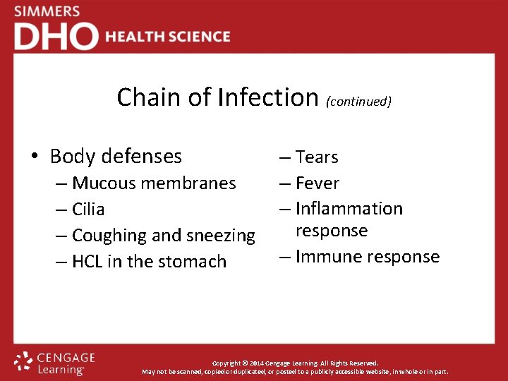 Chain of Infection (continued) • Body defenses – Mucous membranes – Cilia – Coughing