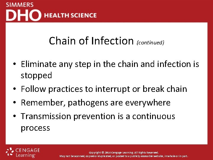 Chain of Infection (continued) • Eliminate any step in the chain and infection is
