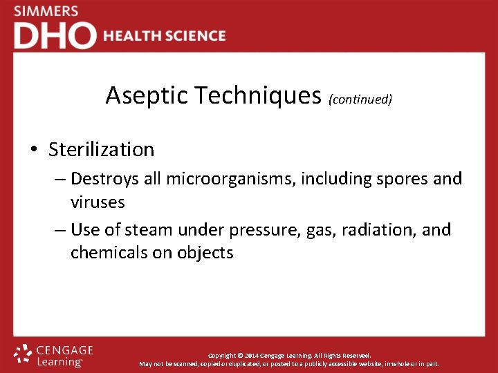 Aseptic Techniques (continued) • Sterilization – Destroys all microorganisms, including spores and viruses –