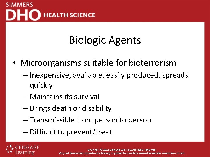 Biologic Agents • Microorganisms suitable for bioterrorism – Inexpensive, available, easily produced, spreads quickly