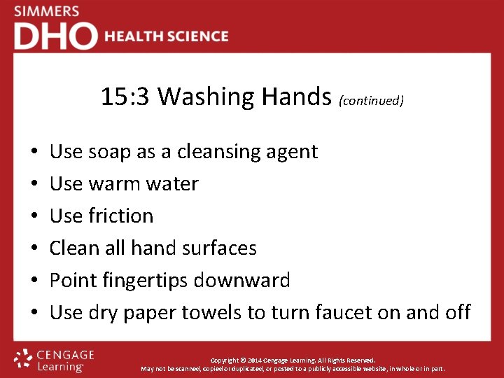 15: 3 Washing Hands (continued) • • • Use soap as a cleansing agent