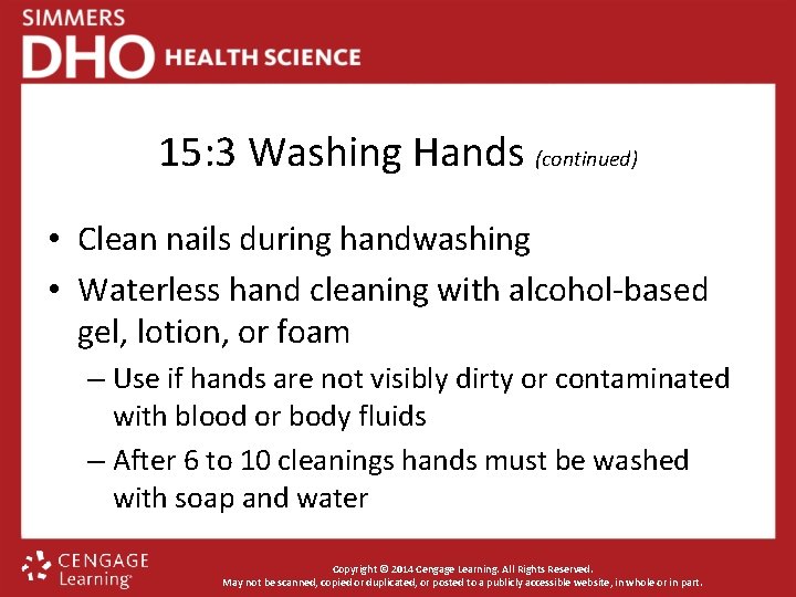 15: 3 Washing Hands (continued) • Clean nails during handwashing • Waterless hand cleaning