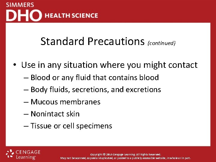 Standard Precautions (continued) • Use in any situation where you might contact – Blood