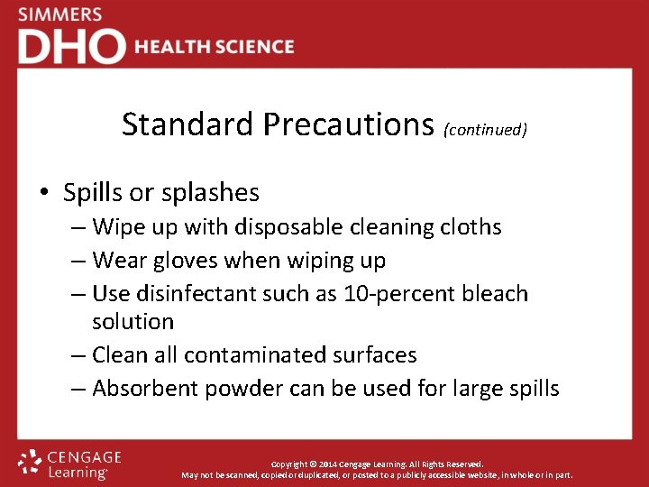 Standard Precautions (continued) • Spills or splashes – Wipe up with disposable cleaning cloths