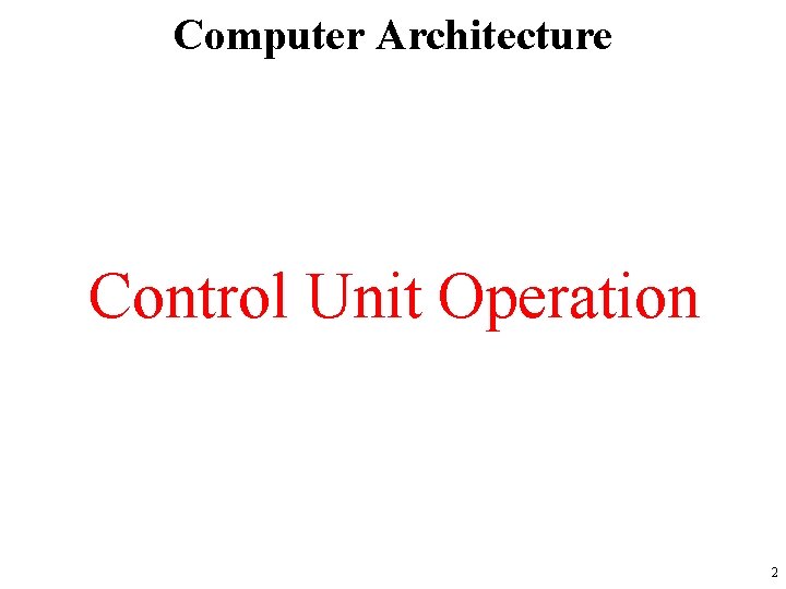 Computer Architecture Control Unit Operation 2 