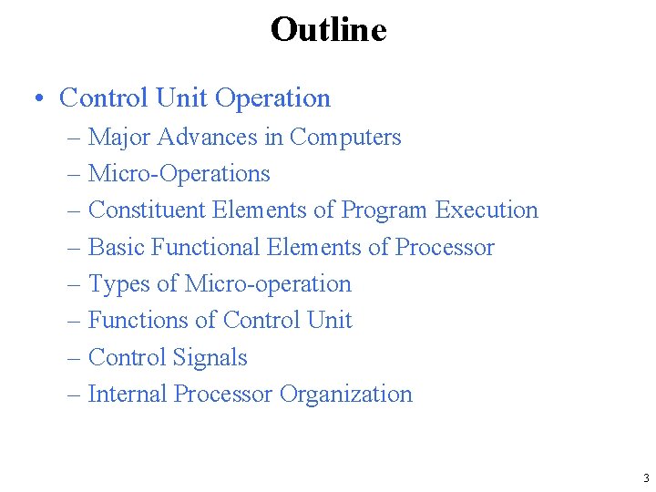 Outline • Control Unit Operation – Major Advances in Computers – Micro-Operations – Constituent