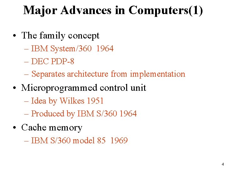 Major Advances in Computers(1) • The family concept – IBM System/360 1964 – DEC