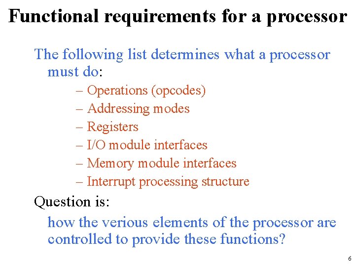 Functional requirements for a processor The following list determines what a processor must do: