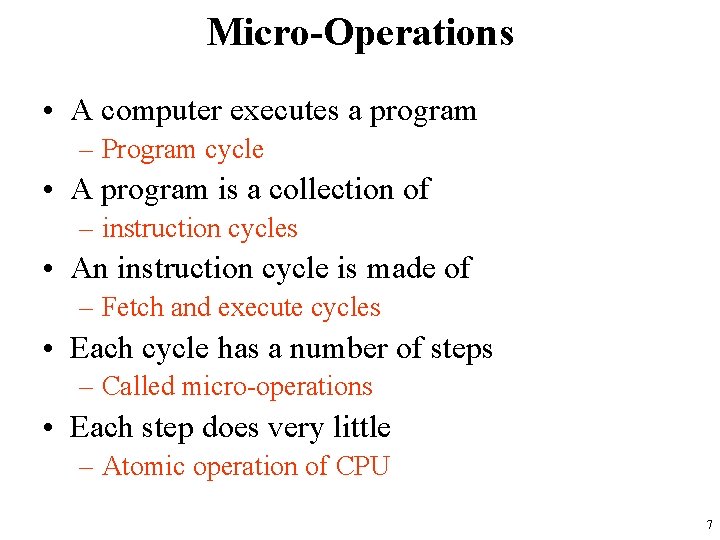 Micro-Operations • A computer executes a program – Program cycle • A program is