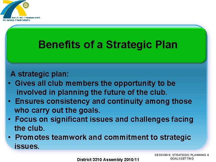 Benefits of a Strategic Plan A strategic plan: • Gives all club members the