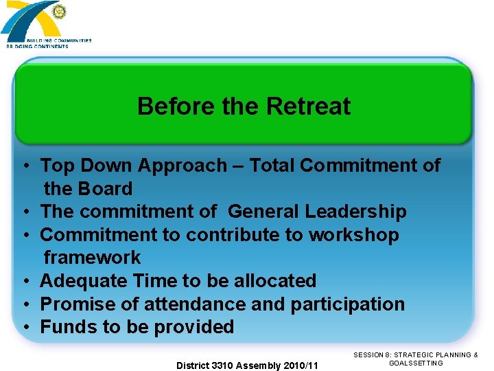 Before the Retreat • Top Down Approach – Total Commitment of the Board •