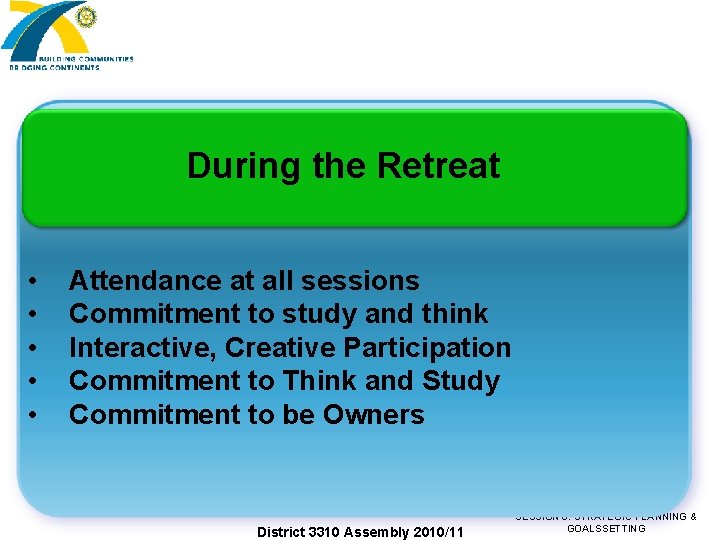 During the Retreat • • • Attendance at all sessions Commitment to study and