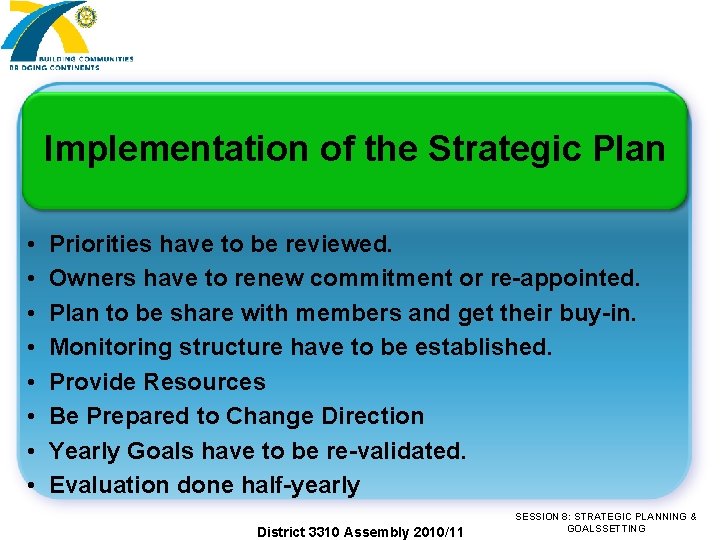 Implementation of the Strategic Plan • • Priorities have to be reviewed. Owners have