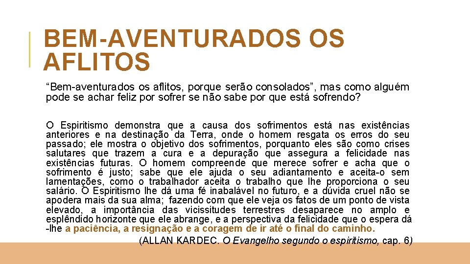 BEM-AVENTURADOS OS AFLITOS “Bem-aventurados os aflitos, porque serão consolados”, mas como alguém pode se