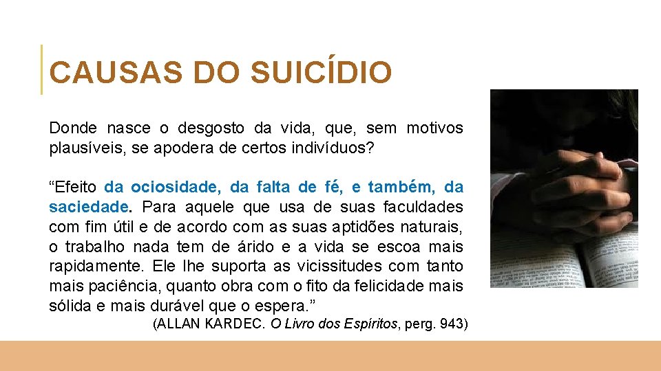 CAUSAS DO SUICÍDIO Donde nasce o desgosto da vida, que, sem motivos plausíveis, se