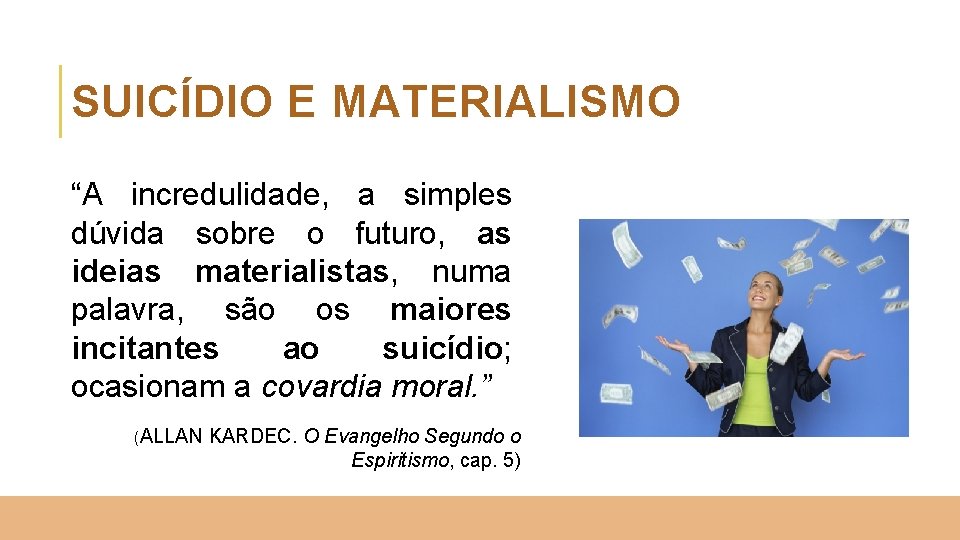 SUICÍDIO E MATERIALISMO “A incredulidade, a simples dúvida sobre o futuro, as ideias materialistas,