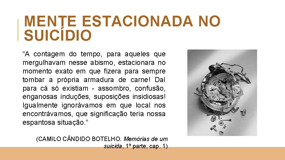 MENTE ESTACIONADA NO SUICÍDIO “A contagem do tempo, para aqueles que mergulhavam nesse abismo,